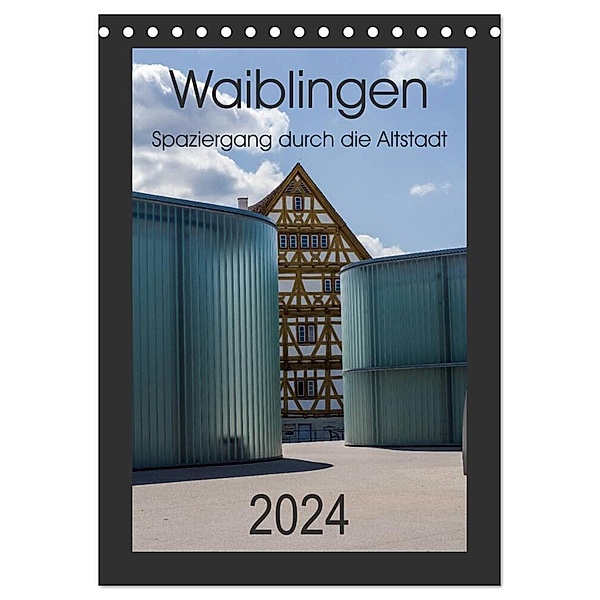 Waiblingen - Spaziergang durch die Altstadt (Tischkalender 2024 DIN A5 hoch), CALVENDO Monatskalender, Horst Eisele