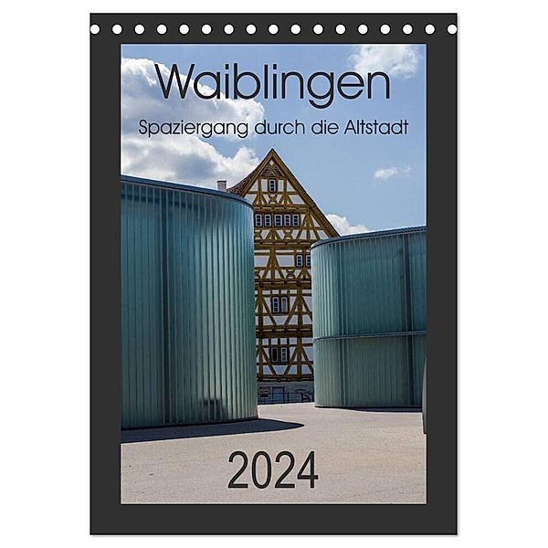 Waiblingen - Spaziergang durch die Altstadt (Tischkalender 2024 DIN A5 hoch), CALVENDO Monatskalender, Horst Eisele