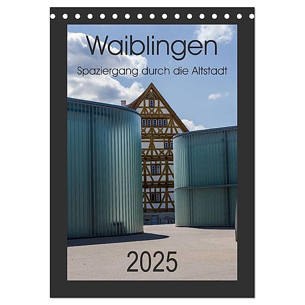 Waiblingen - Spaziergang durch die Altstadt (Tischkalender 2025 DIN A5 hoch), CALVENDO Monatskalender, Calvendo, Horst Eisele