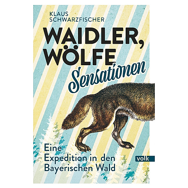 Waidler, Wölfe, Sensationen, Klaus Schwarzfischer