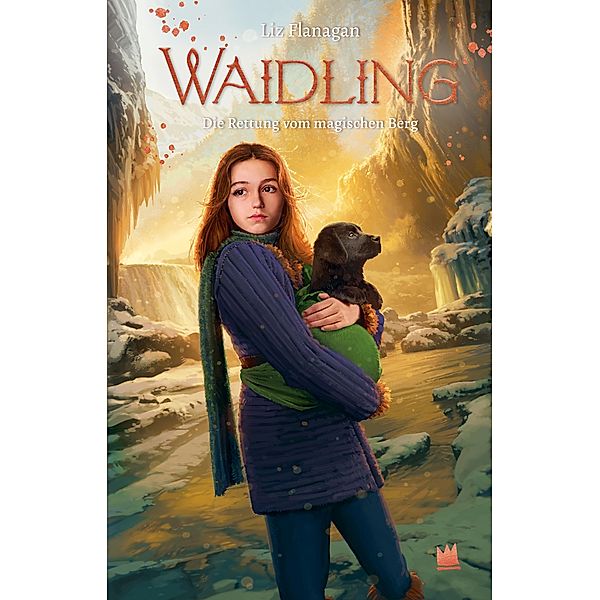 Waidling (Band 4): Die Rettung vom magischen Berg, Liz Flanagan