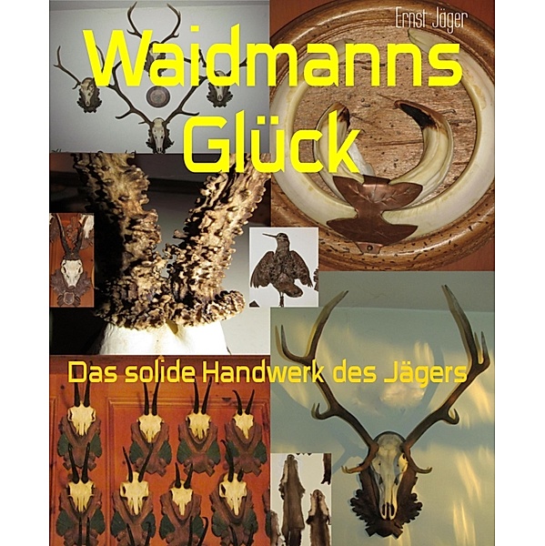 Waidmanns Glück, Ernst Jäger