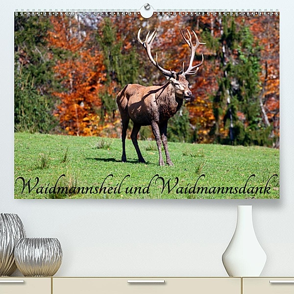 Waidmannsheil und WaidmannsdankAT-Version (Premium, hochwertiger DIN A2 Wandkalender 2020, Kunstdruck in Hochglanz), Christa Kramer