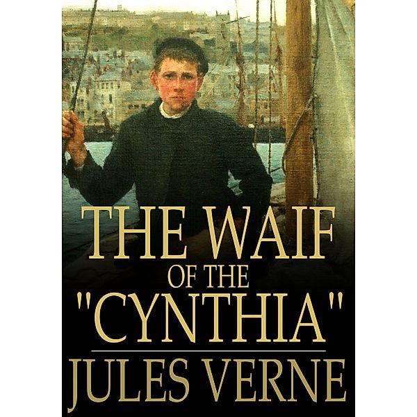 Waif of the &quote;Cynthia&quote; / The Floating Press, Jules Verne