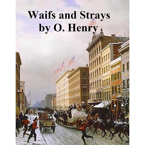 Waifs and Strays, O. Henry