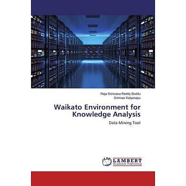 Waikato Environment for Knowledge Analysis, Raja Srinivasa Reddy Boddu, Srinivas Kalyanapu