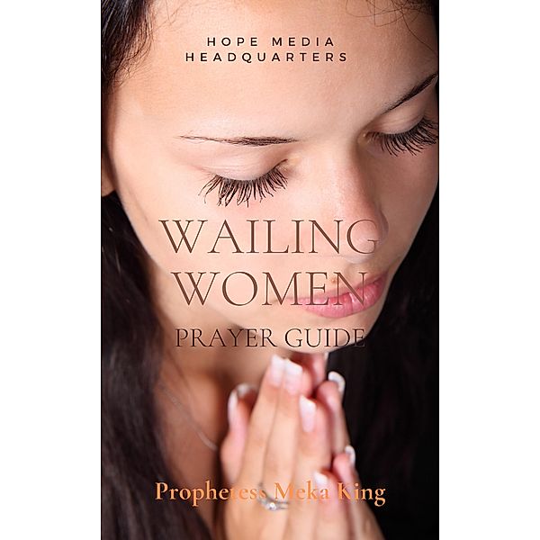 Wailing Women Prayer Guide (Biblical Studies and Fundamentals, #1) / Biblical Studies and Fundamentals, Tameka N. King