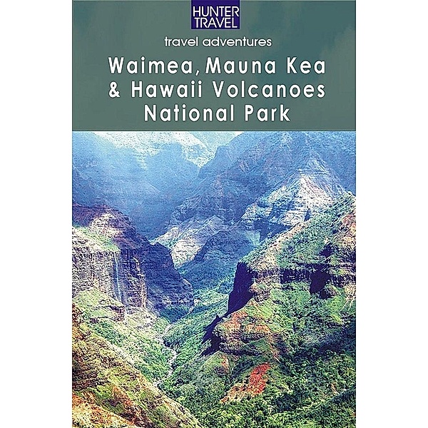 Waimea, Mauna Kea & Hawaii Volcanoes National Park / Hunter Publishing, Bryan Fryklund