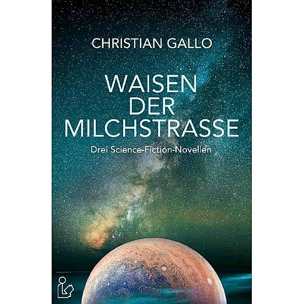 WAISEN DER MILCHSTRASSE, Christian Gallo