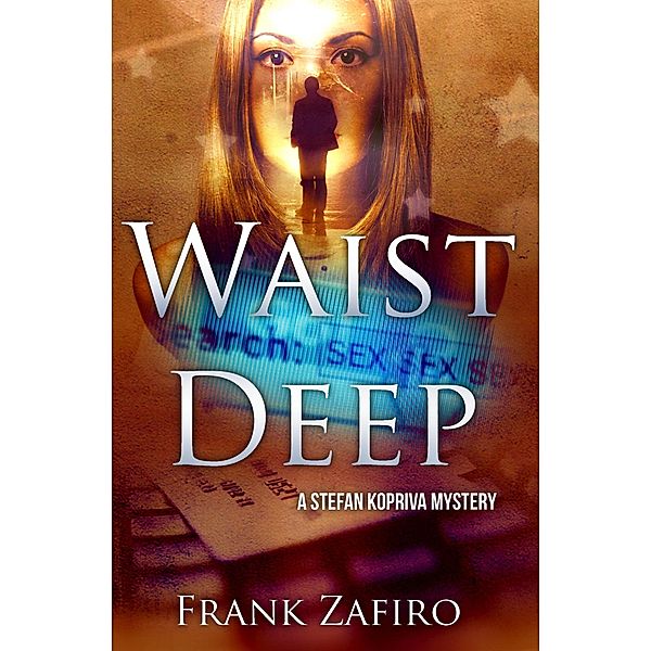 Waist Deep (Stefan Kopriva Mystery, #1) / Stefan Kopriva Mystery, Frank Zafiro