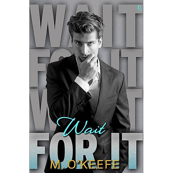 Wait for It / Everything I Left Unsaid Bd.4, M. O'Keefe