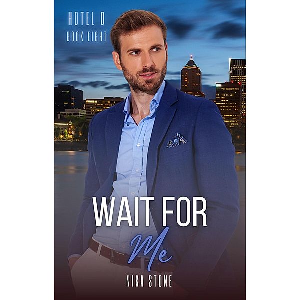 Wait For Me (Hotel D, #8) / Hotel D, Nika Stone
