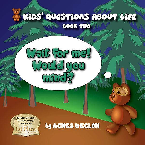 Wait for me! Would you mind? (Kids' Questions About Life) / Kids' Questions About Life, Agnes Deglon
