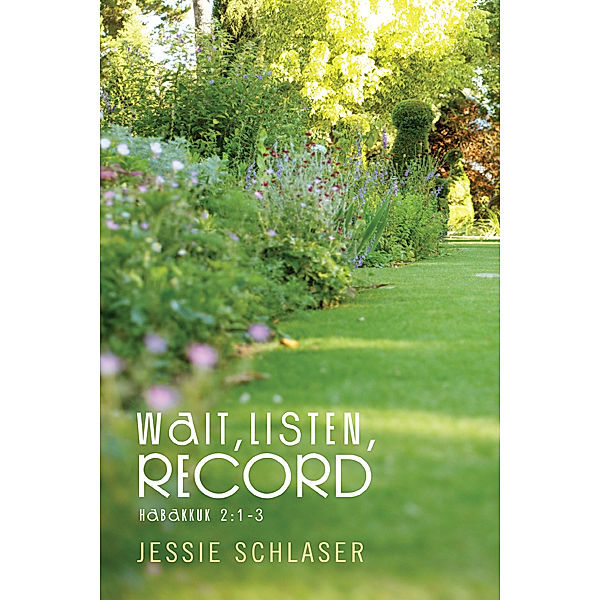 Wait,Listen,Record, Jessie Schlaser