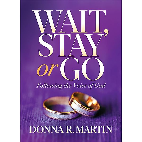 Wait, Stay or Go, Donna R Martin