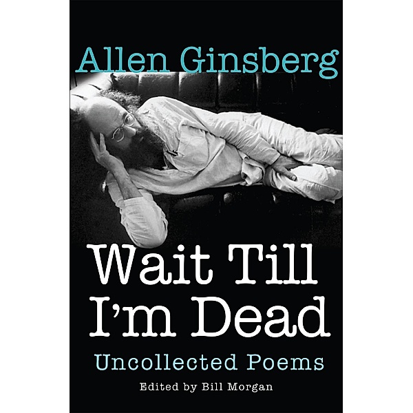 Wait Till I'm Dead, Allen Ginsberg