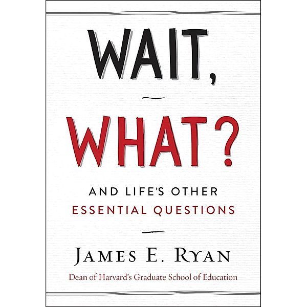 Wait, What?, James E. Ryan