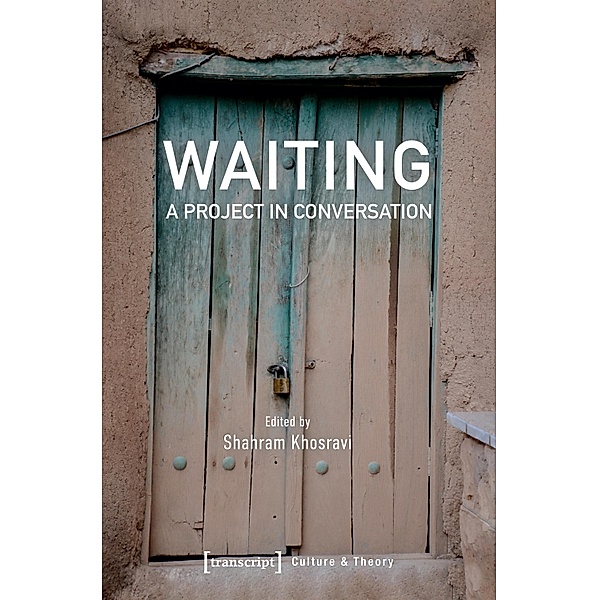 Waiting - A Project in Conversation / Edition Kulturwissenschaft Bd.243