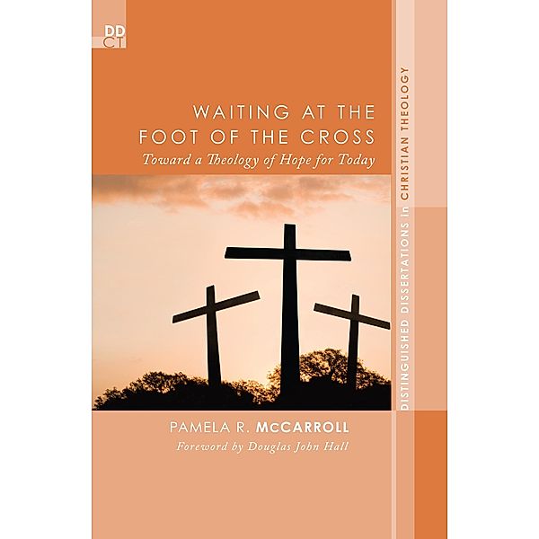 Waiting at the Foot of the Cross / Distinguished Dissertations in Christian Theology Bd.11, Pamela R. McCarroll