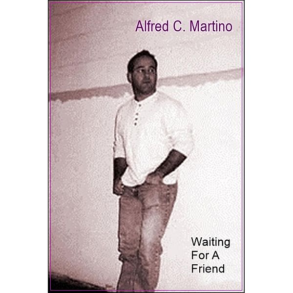 Waiting For A Friend, Alfred C Martino