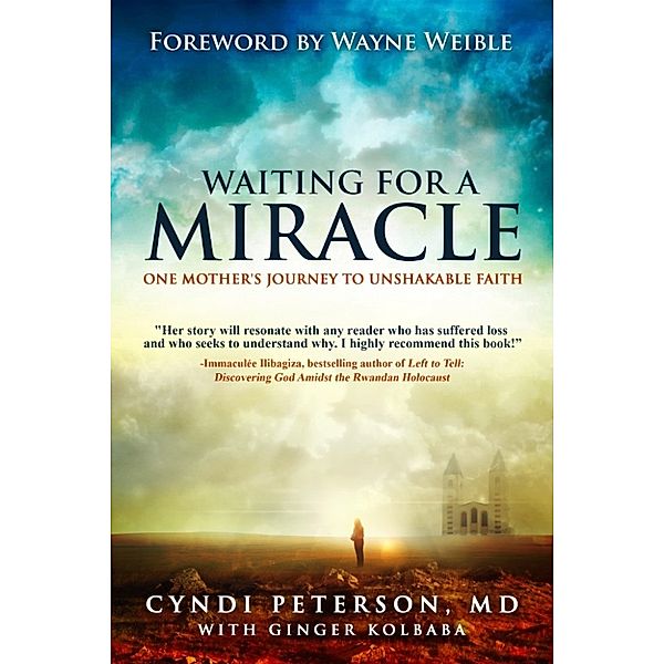 Waiting for a Miracle: One Mother's Journey to Unshakable Faith, Cyndi Peterson