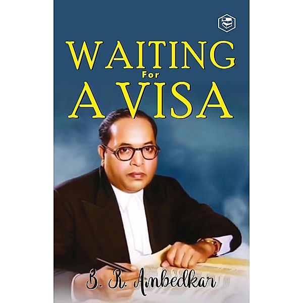 Waiting For A Visa, B R Ambedkar