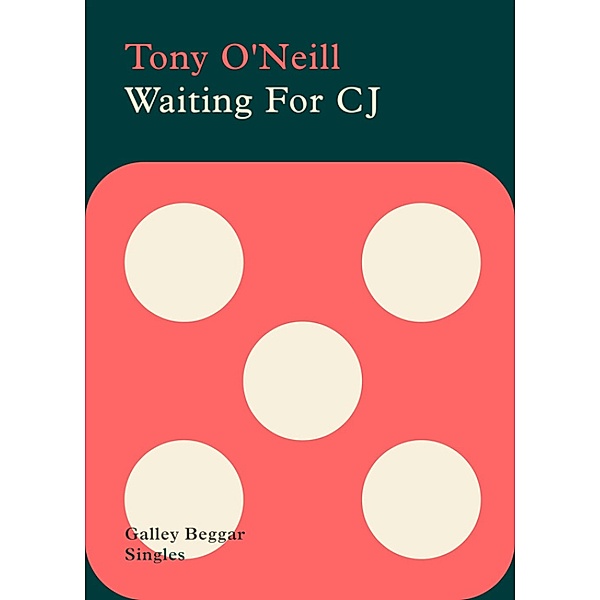 Waiting For CJ / Galley Beggar Singles Bd.0, Tony O'Neill
