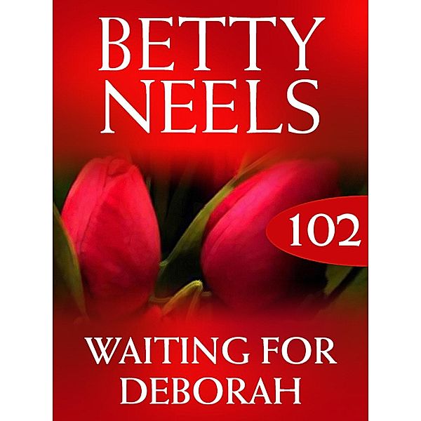 Waiting for Deborah (Betty Neels Collection, Book 102), Betty Neels