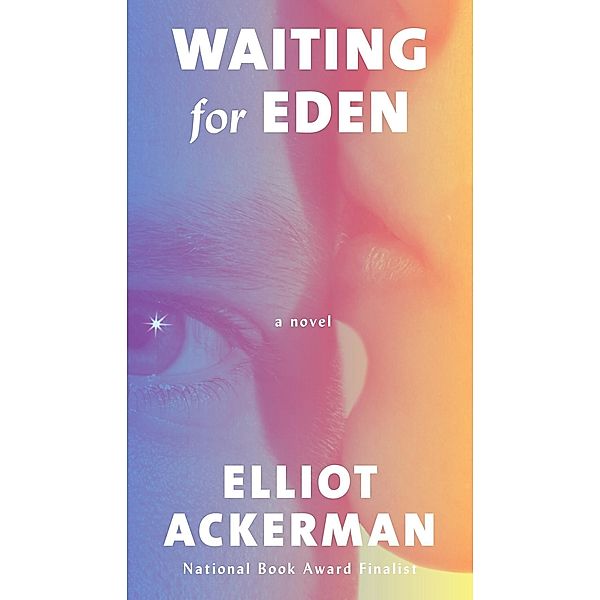 Waiting for Eden, Elliot Ackerman