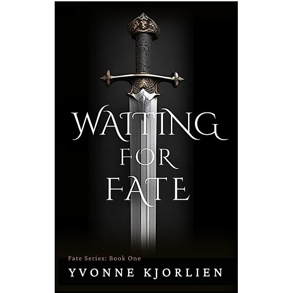 Waiting for Fate (Fate Series, #1) / Fate Series, Yvonne Kjorlien