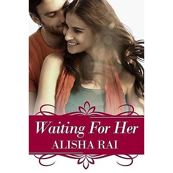 Waiting For Her (Karimi Siblings, #2), Alisha Rai