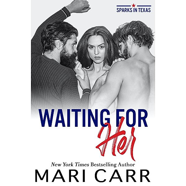 Waiting for Her (Sparks in Texas, #3) / Sparks in Texas, Mari Carr