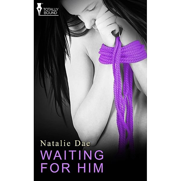 Waiting for Him / Totally Bound Publishing, Natalie Dae