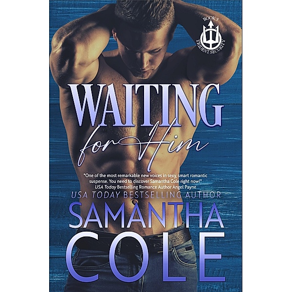 Waiting For Him (Trident Security Series, #3) / Trident Security Series, Samantha Cole