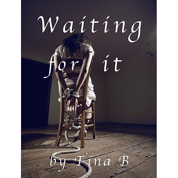 Waiting for it, Tina B