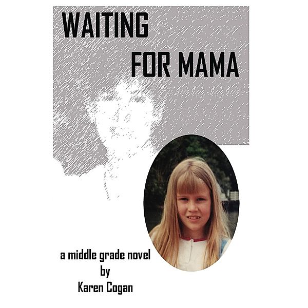 Waiting for Mama, Karen Cogan