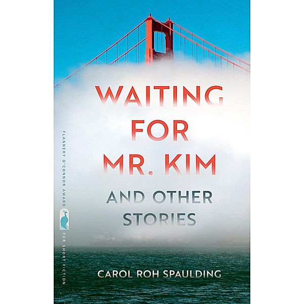 Waiting for Mr. Kim and Other Stories / Flannery O'Connor Award for Short Fiction Ser. Bd.121, Carol Roh Spaulding