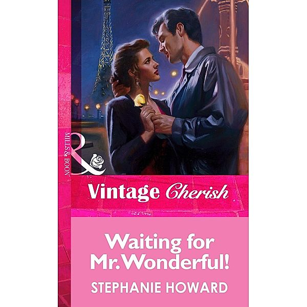 Waiting For Mr. Wonderful! (Mills & Boon Vintage Cherish) / Mills & Boon Vintage Cherish, Stephanie Howard