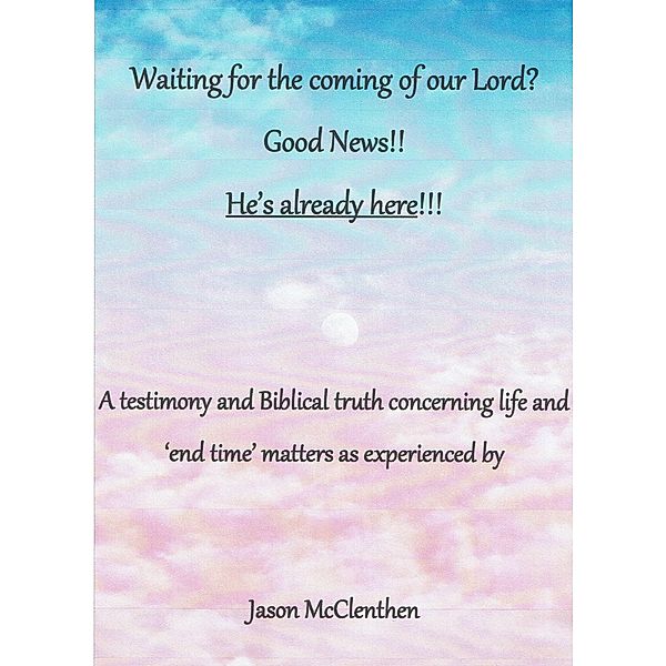 Waiting For The Coming Of Our Lord?, Jason McClenthen