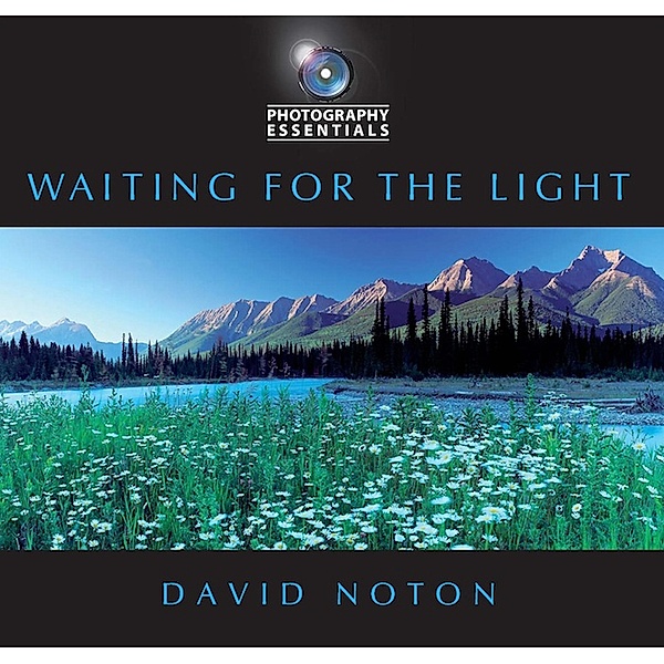Waiting for the Light / Photography Essentials, David Noton