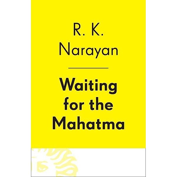 Waiting for the Mahatma / Vintage International, R. K. Narayan