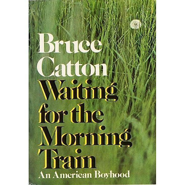 Waiting For The Morning Train, Bruce Catton