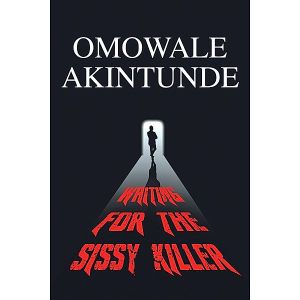 Waiting for the Sissy Killer, Omowale Akintunde