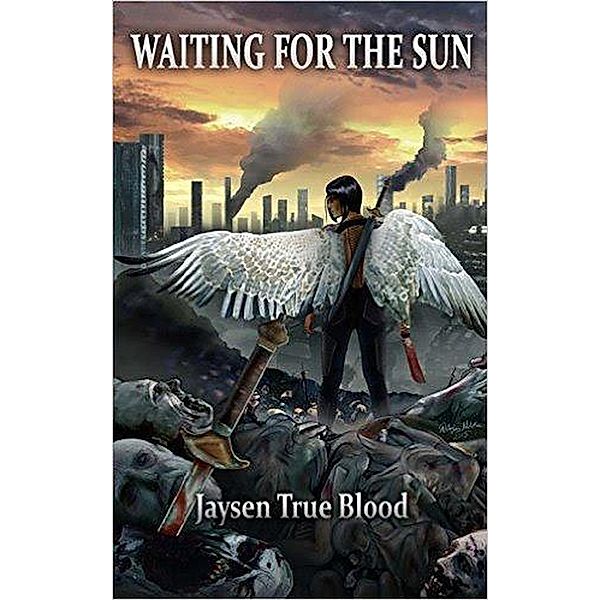 Waiting For The Sun (The Vampyr Wars: Angel Of Death) / The Vampyr Wars: Angel Of Death, Jaysen True Blood