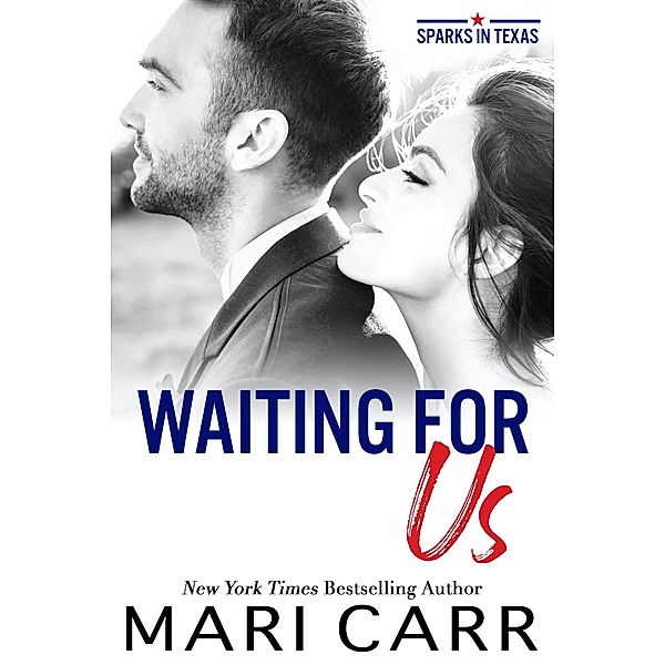 Waiting for Us (Sparks in Texas, #1) / Sparks in Texas, Mari Carr