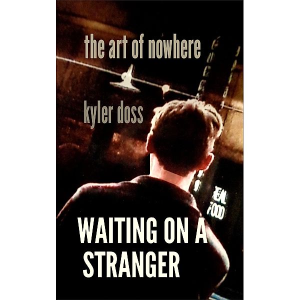 Waiting on a Stranger, Kyler Doss