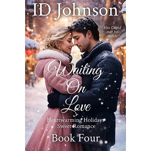 Waiting on Love (Heartwarming Holidays Sweet Romance, #4) / Heartwarming Holidays Sweet Romance, Id Johnson