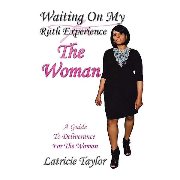 Waiting on My Ruth Experience the Woman, Latricie Taylor