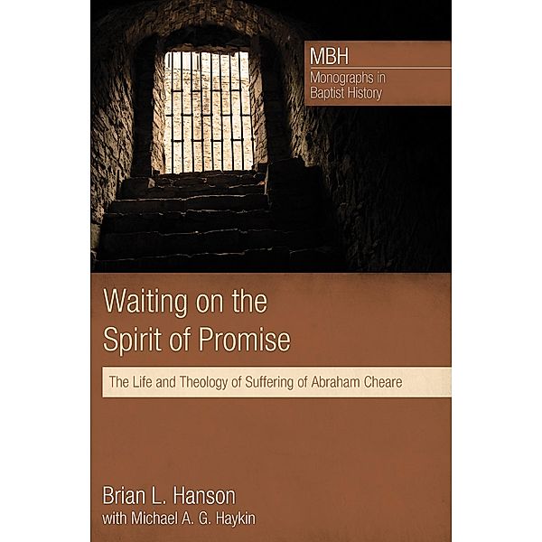 Waiting on the Spirit of Promise / Monographs in Baptist History Bd.1, Brian L. Hanson, Michael A. G. Haykin
