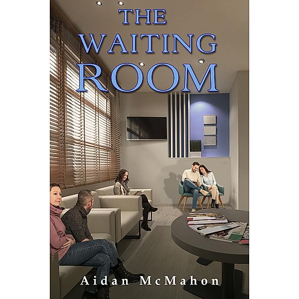 Waiting Room / Austin Macauley Publishers, Aidan Mcmahon